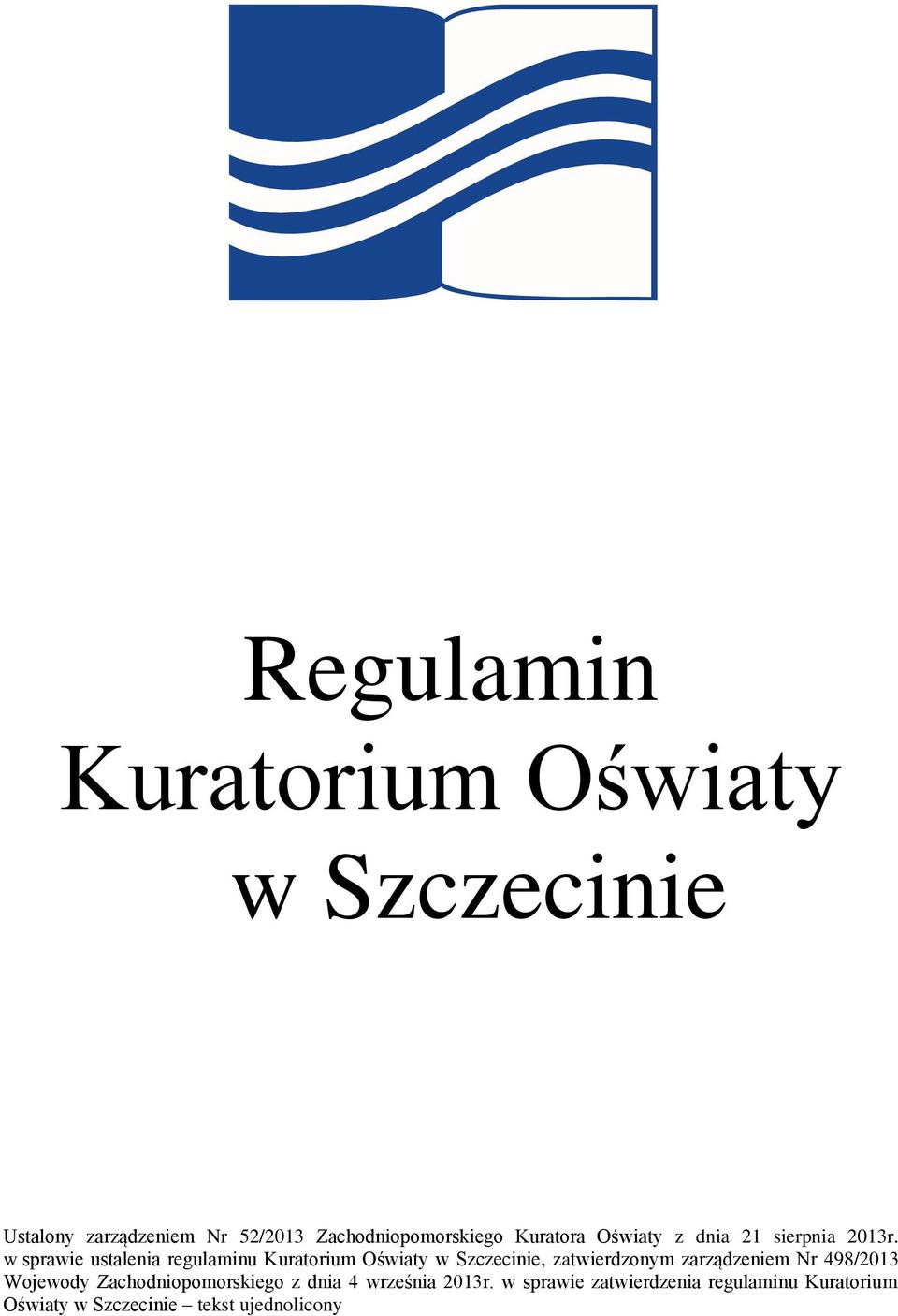 w sprawie ustalenia regulaminu Kuratorium Oświaty w Szczecinie, zatwierdzonym zarządzeniem Nr