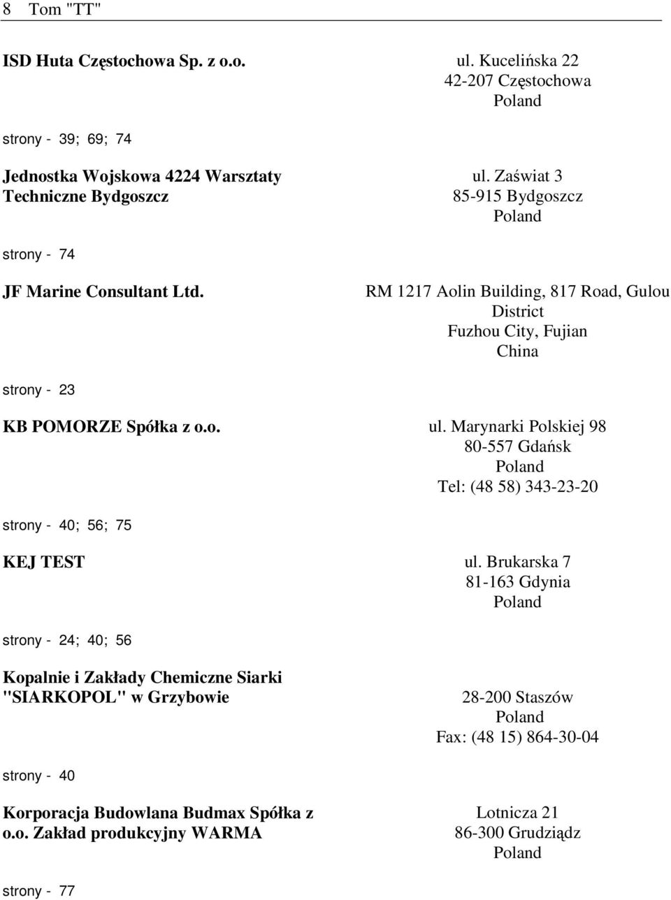 o. ul. Marynarki Polskiej 98 80-557 Gdańsk Tel: (48 58) 343-23-20 strony - 40; 56; 75 KEJ TEST ul.