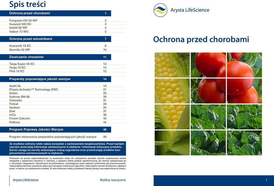 lcium 42 Pollinus 44 Program Poprawy Jakości Warzyw 46 Program stosowania preparatów poprawiających jakość warzyw 49 Ze środków ochrony roślin należy korzystać z zachowaniem bezpieczeństwa.