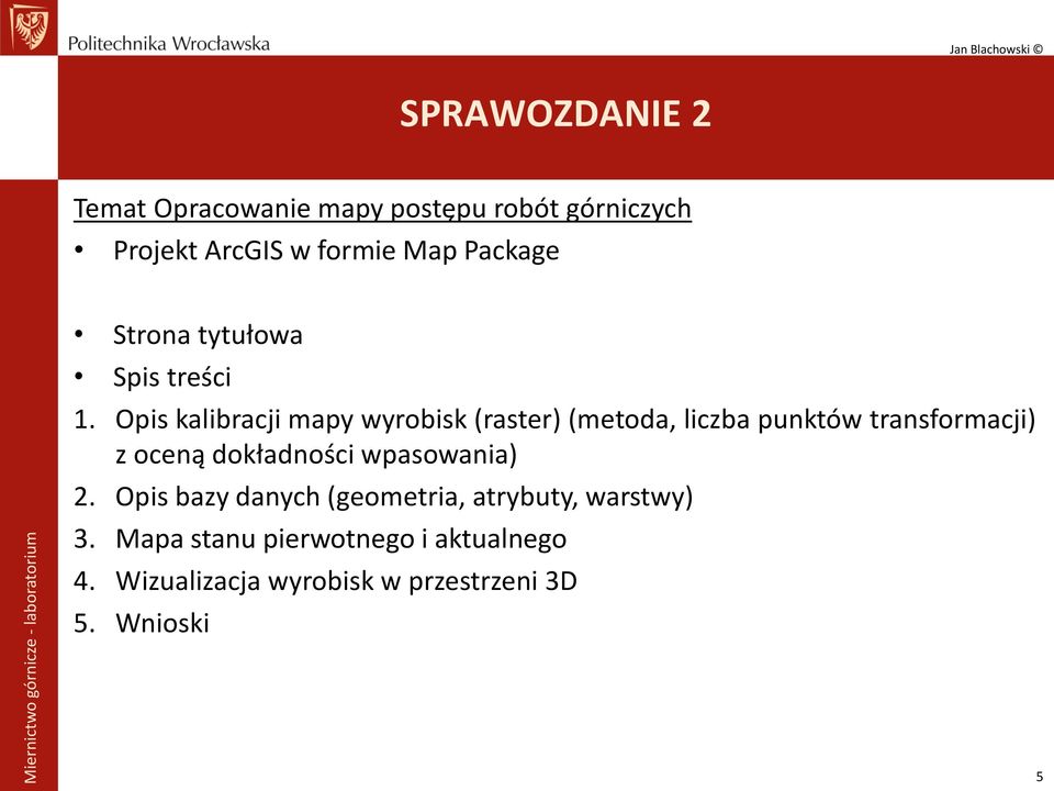 Opis kalibracji mapy wyrobisk (raster) (metoda, liczba punktów transformacji) z oceną