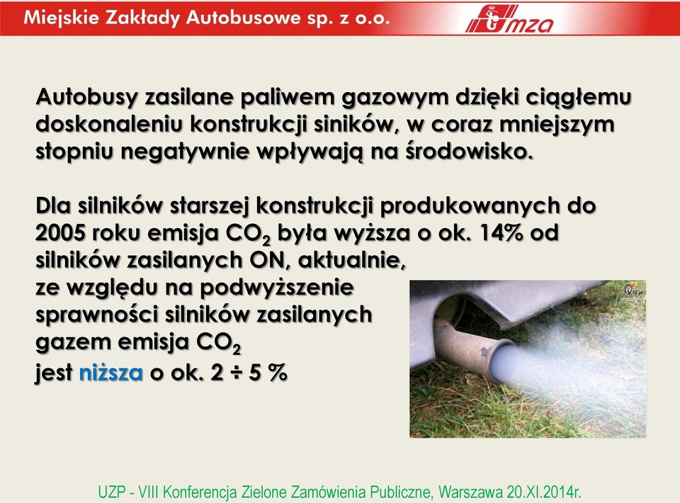 Dla silników starszej konstrukcji produkowanych do 2005 roku emisja CO 2 była wyższa o ok.