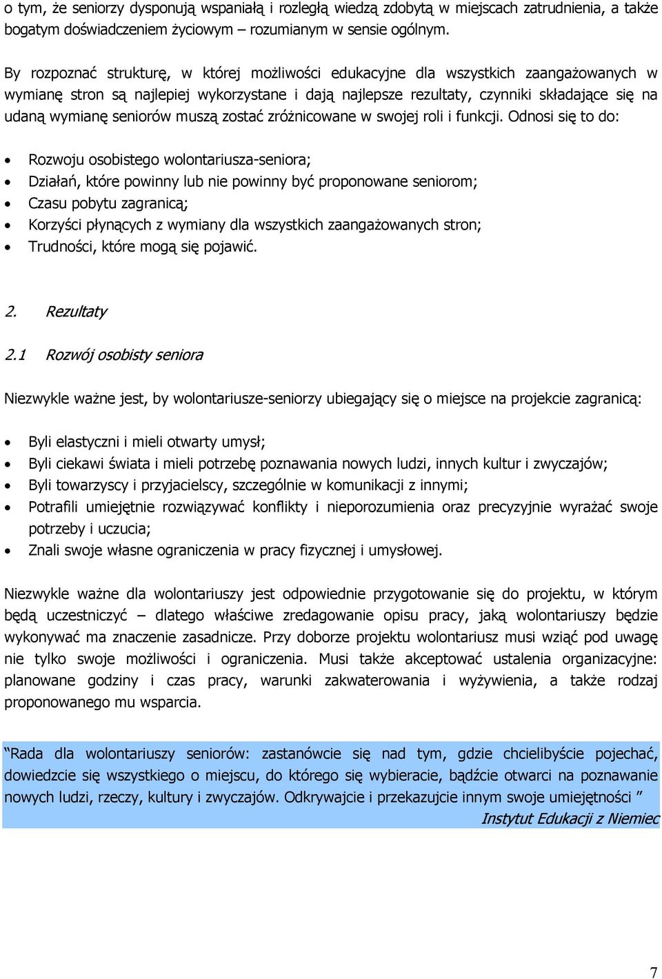 seniorów muszą zostać zróżnicowane w swojej roli i funkcji.