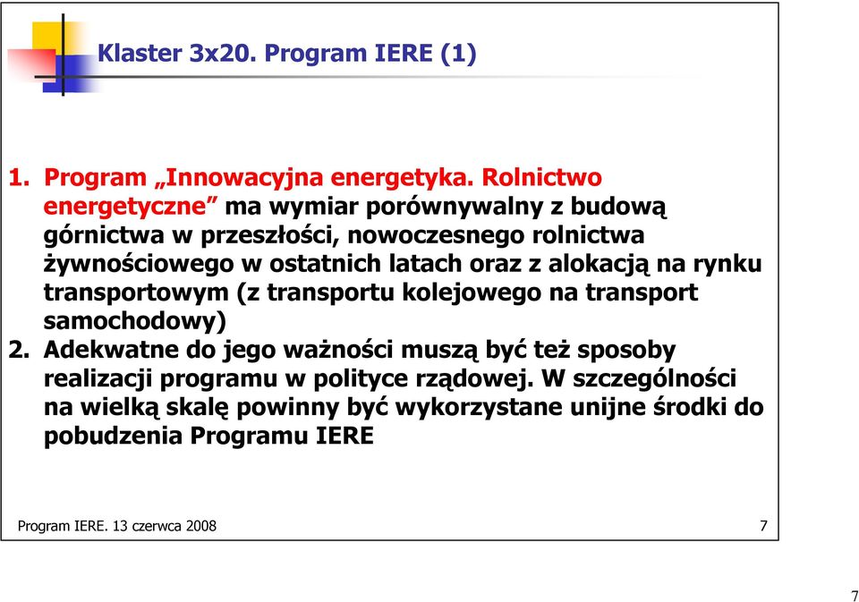 latach oraz z alokacją na rynku transportowym (z transportu kolejowego na transport samochodowy) 2.