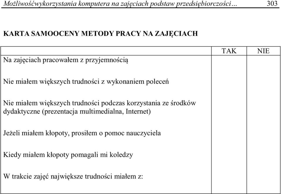 miałem większych trudności podczas korzystania ze środków dydaktyczne (prezentacja multimedialna, Internet) Jeżeli