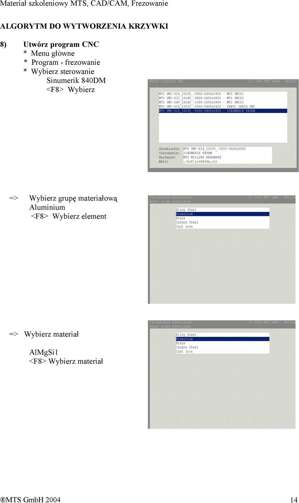 Wybierz grupę materiałową Aluminium <F8> Wybierz element