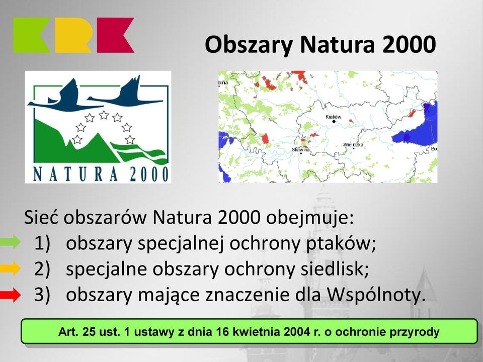 ochrony siedlisk; 3) obszary mające znaczenie dla Wspólnoty.