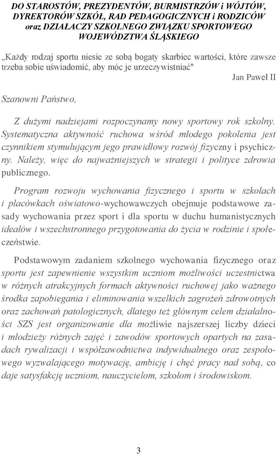 Systematyczna aktywność ruchowa wśród młodego pokolenia jest czynnikiem stymulującym jego prawidłowy rozwój fizyczny i psychiczny.