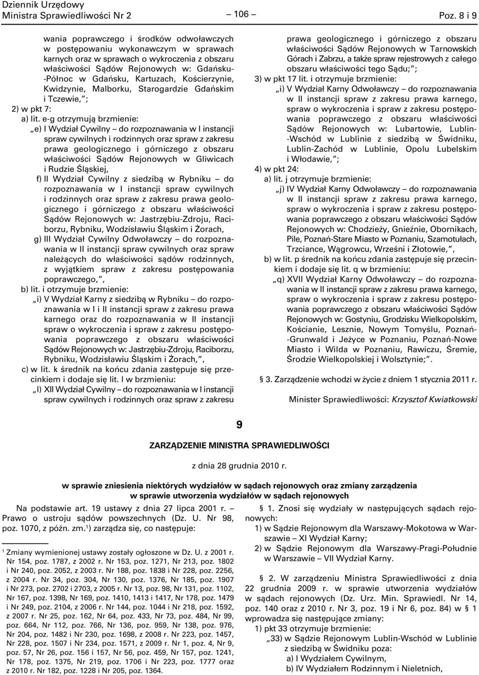 Kartuzach, Kościerzynie, Kwidzynie, Malborku, Starogardzie Gdańskim i Tczewie, ; 2) w pkt 7: a) lit.