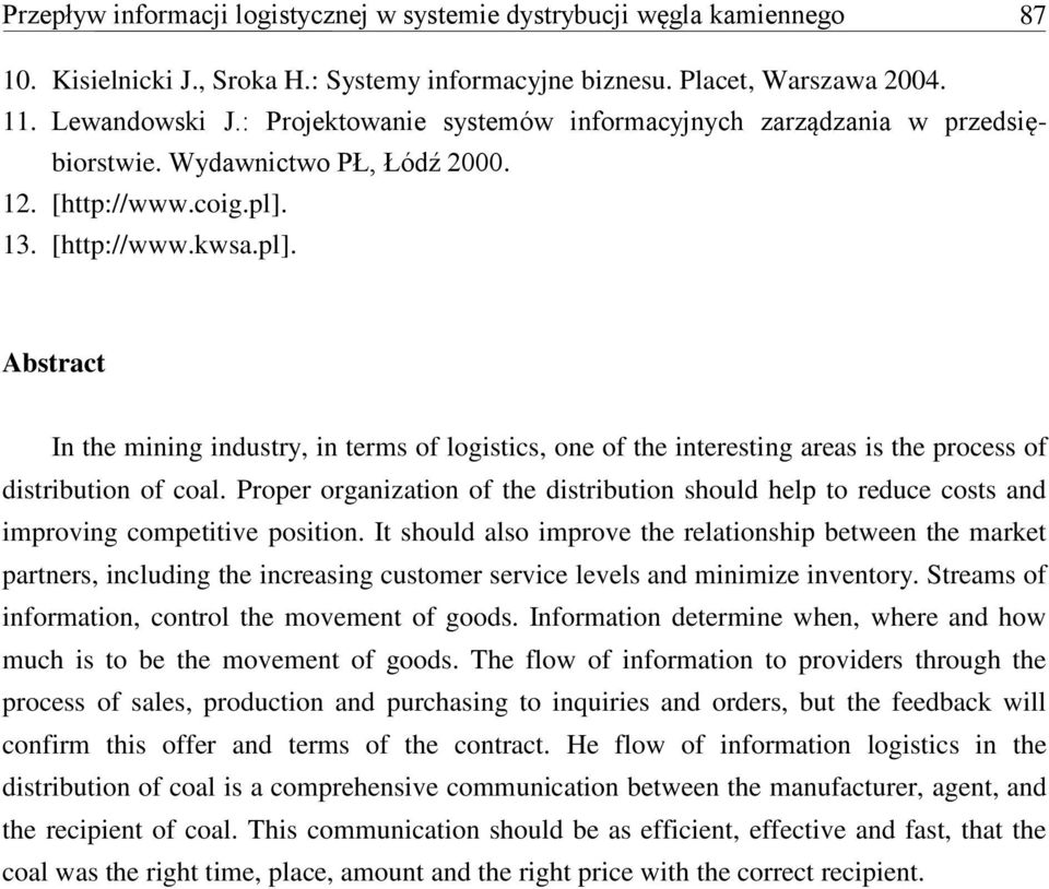 13. [http://www.kwsa.pl]. Abstract In the mining industry, in terms of logistics, one of the interesting areas is the process of distribution of coal.