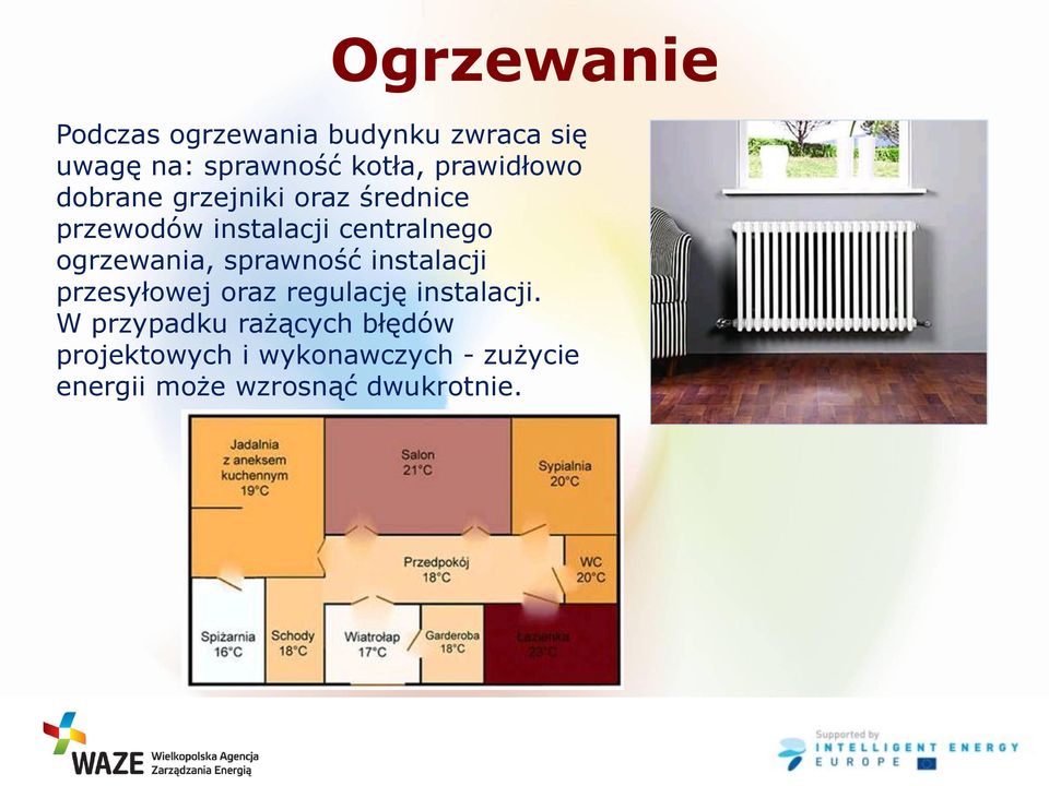 ogrzewania, sprawność instalacji przesyłowej oraz regulację instalacji.