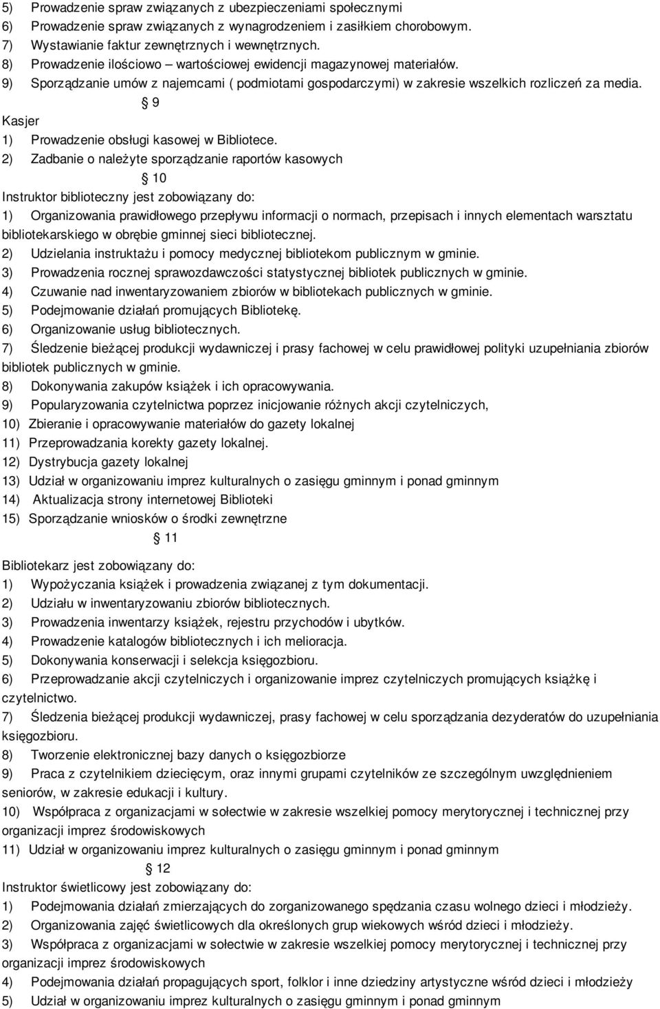 9 Kasjer 1) Prowadzenie obsługi kasowej w Bibliotece.