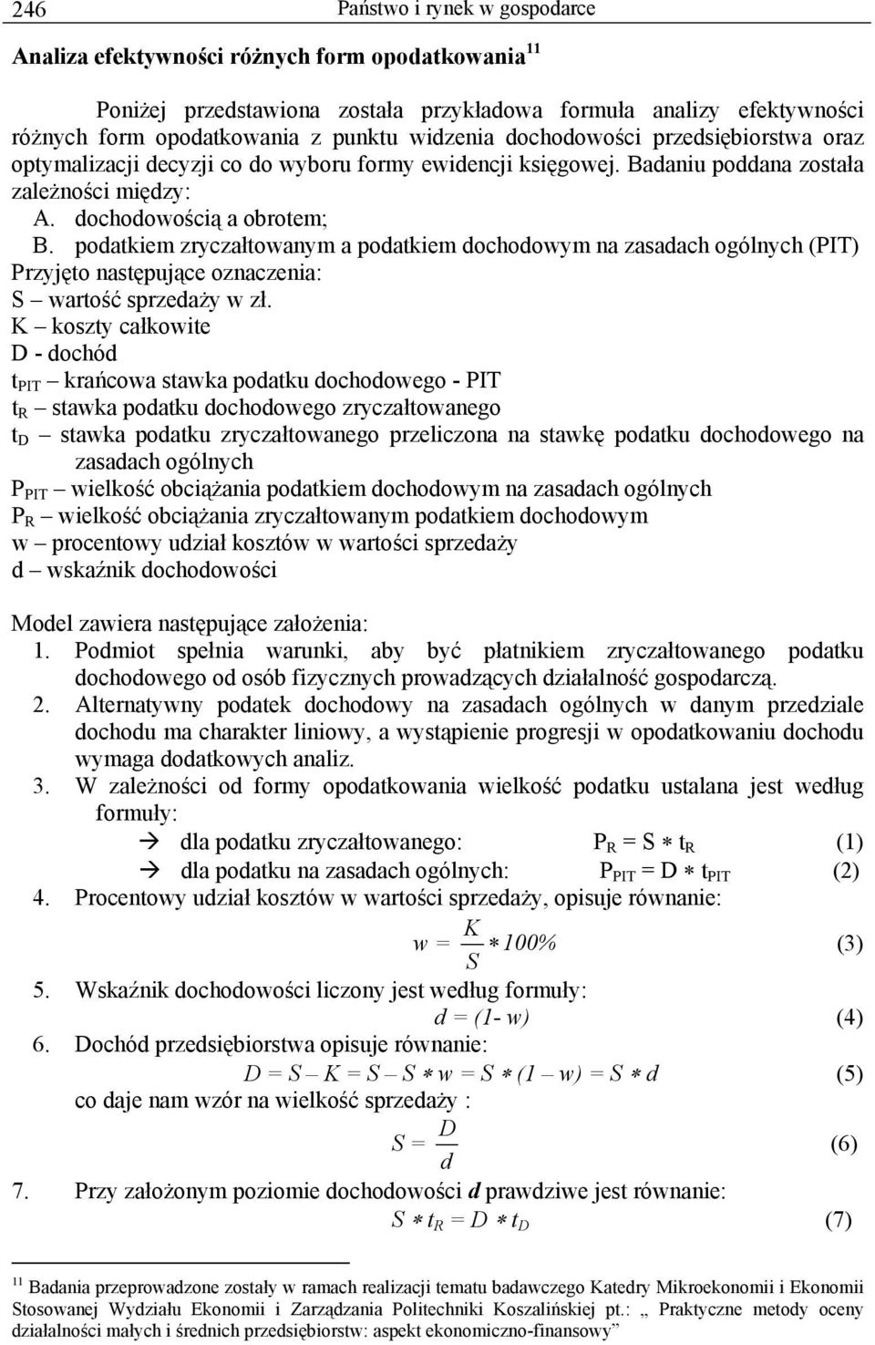 podatkiem zryczałtowanym a podatkiem dochodowym na zasadach ogólnych (PIT) Przyjęto następujące oznaczenia: S wartość sprzedaży w zł.