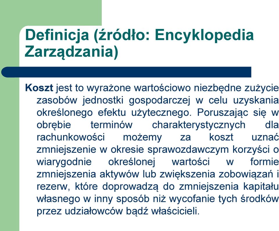 Poruszając się w obrębie terminów charakterystycznych dla rachunkowości możemy za koszt uznać zmniejszenie w okresie sprawozdawczym