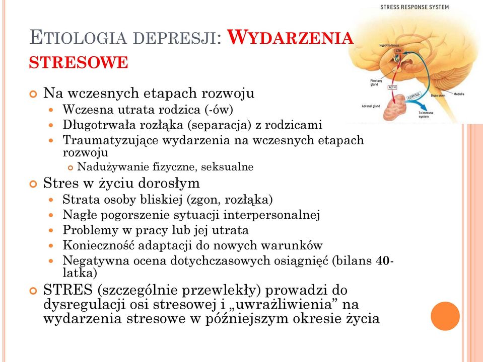 Nagłe pogorszenie sytuacji interpersonalnej Problemy w pracy lub jej utrata Konieczność adaptacji do nowych warunków Negatywna ocena dotychczasowych