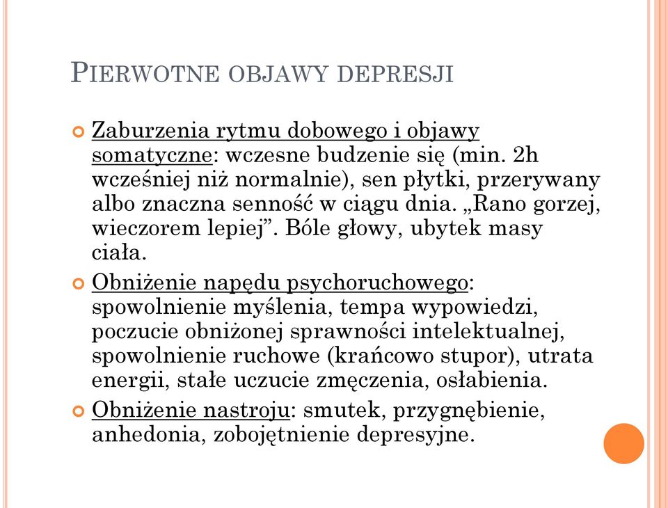 Bóle głowy, ubytek masy ciała.