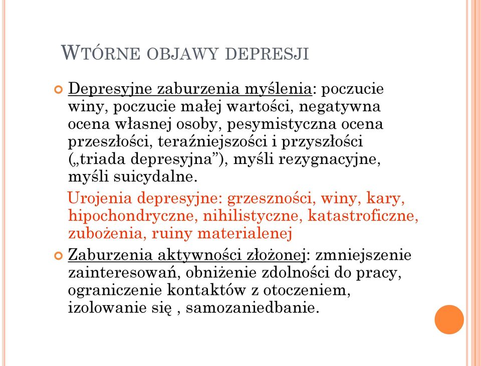 Urojenia depresyjne: grzeszności, winy, kary, hipochondryczne, nihilistyczne, katastroficzne, zubożenia, ruiny materialenej