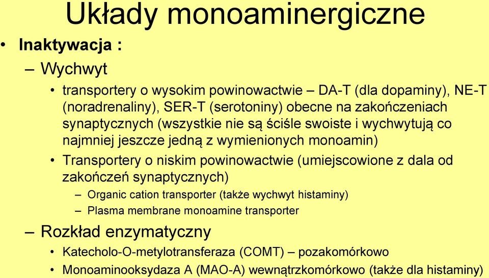 o niskim powinowactwie (umiejscowione z dala od zakończeń synaptycznych) Organic cation transporter (także wychwyt histaminy) Plasma membrane