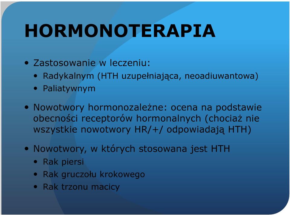 obecności receptorów hormonalnych (chociaż nie wszystkie nowotwory HR/+/