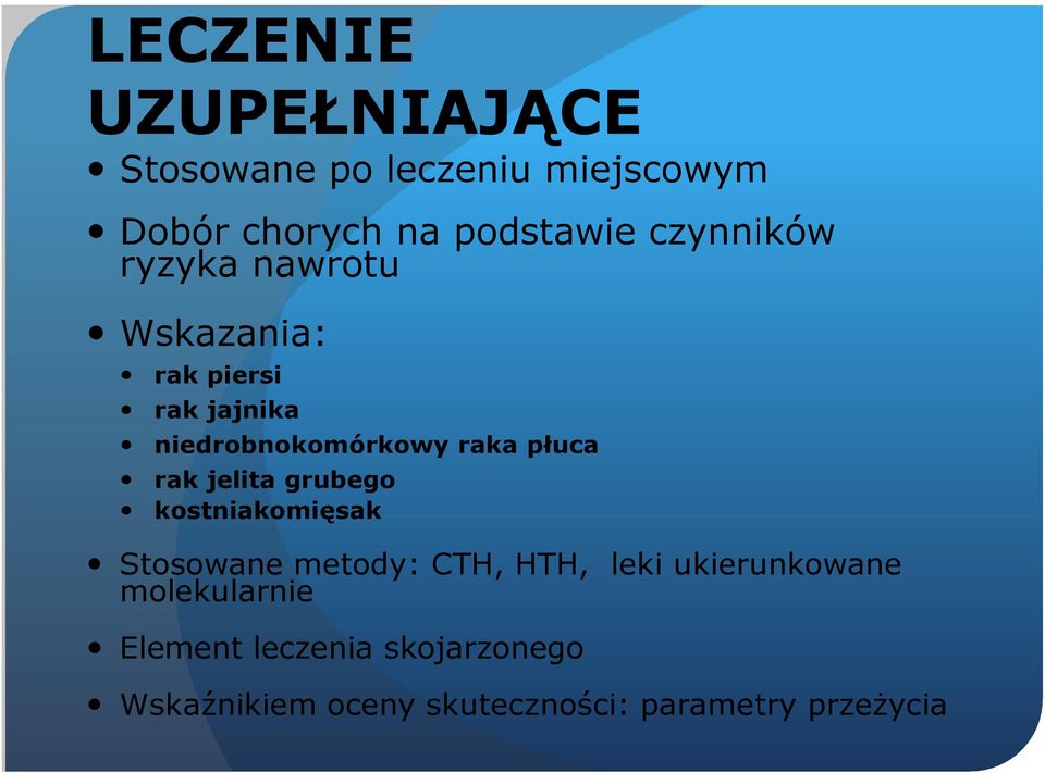 płuca rak jelita grubego kostniakomięsak Stosowane metody: CTH, HTH, leki
