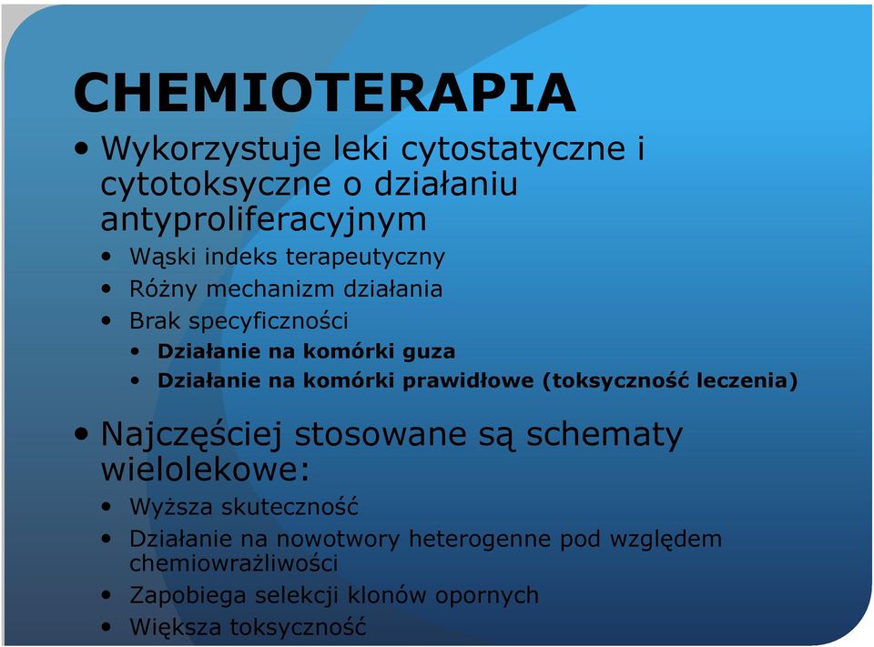 prawidłowe (toksyczność leczenia) Najczęściej stosowane są schematy wielolekowe: Wyższa skuteczność