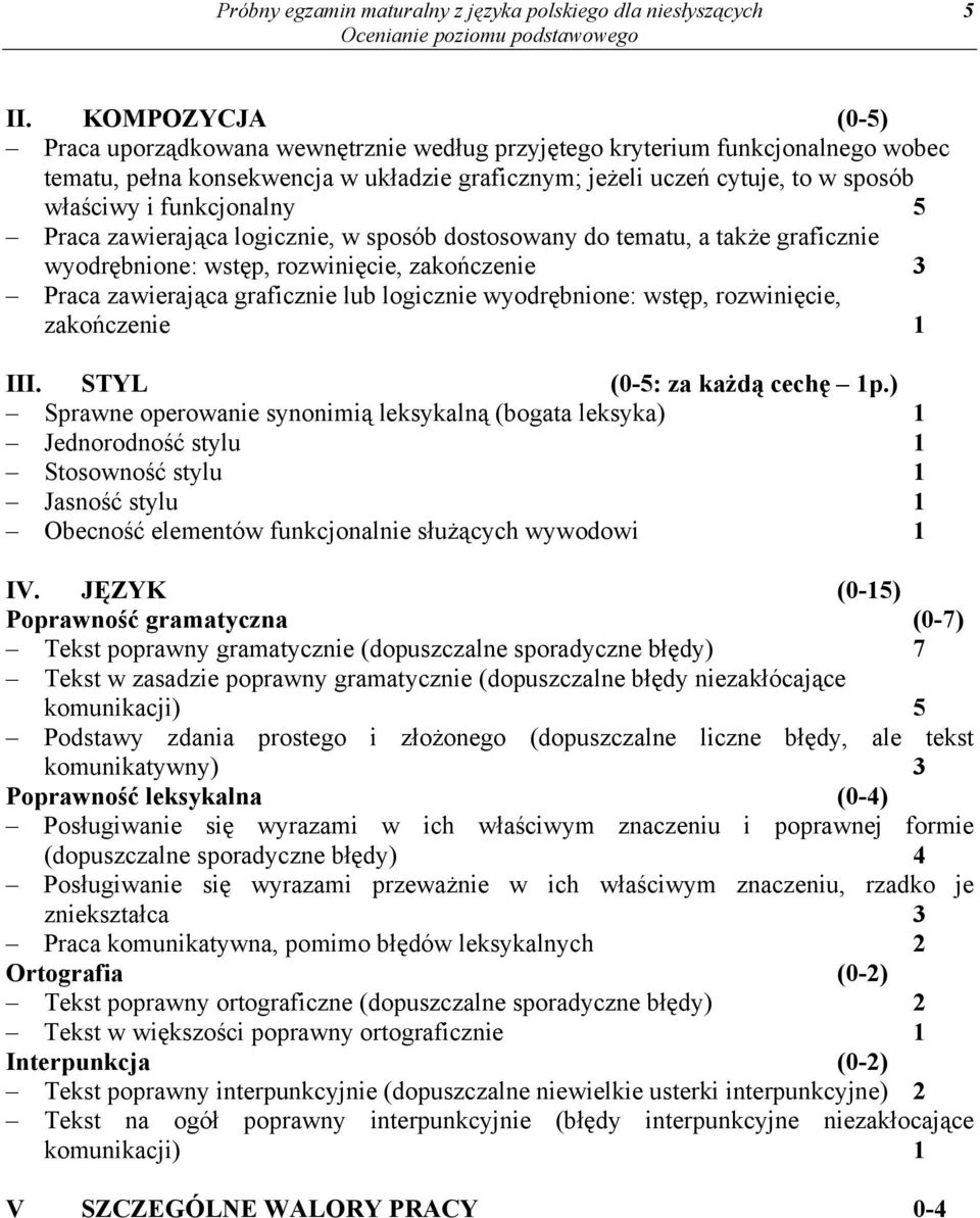 wstęp, rozwinięcie, zakończenie 1 III. STYL (0-5: za każdą cechę 1p.