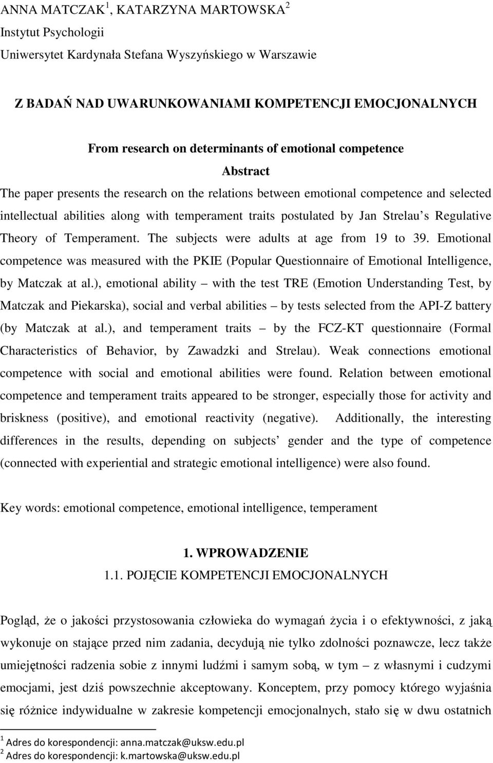 Strelau s Regulative Theory of Temperament. The subjects were adults at age from 19 to 39.