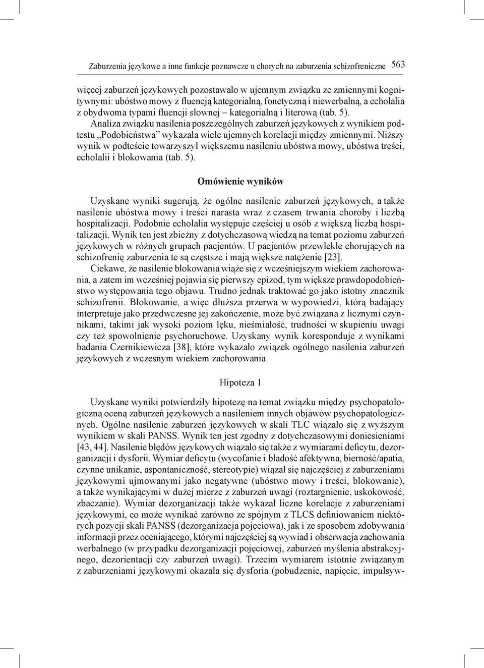 Analiza związku nasilenia poszczególnych zaburzeń językowych z wynikiem podtestu Podobieństwa wykazała wiele ujemnych korelacji między zmiennymi.