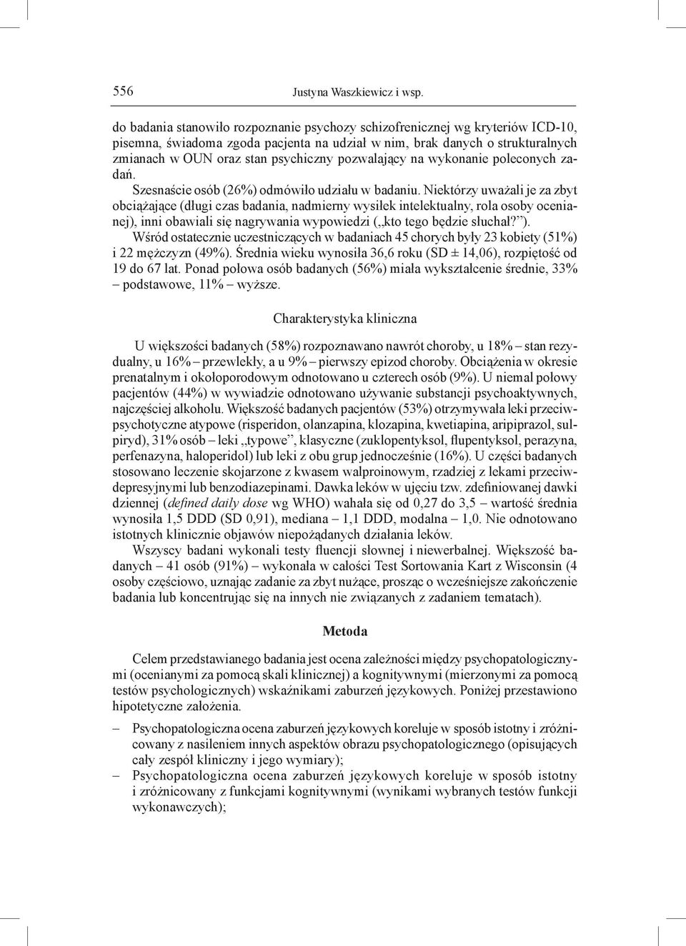 pozwalający na wykonanie poleconych zadań. Szesnaście osób (26%) odmówiło udziału w badaniu.