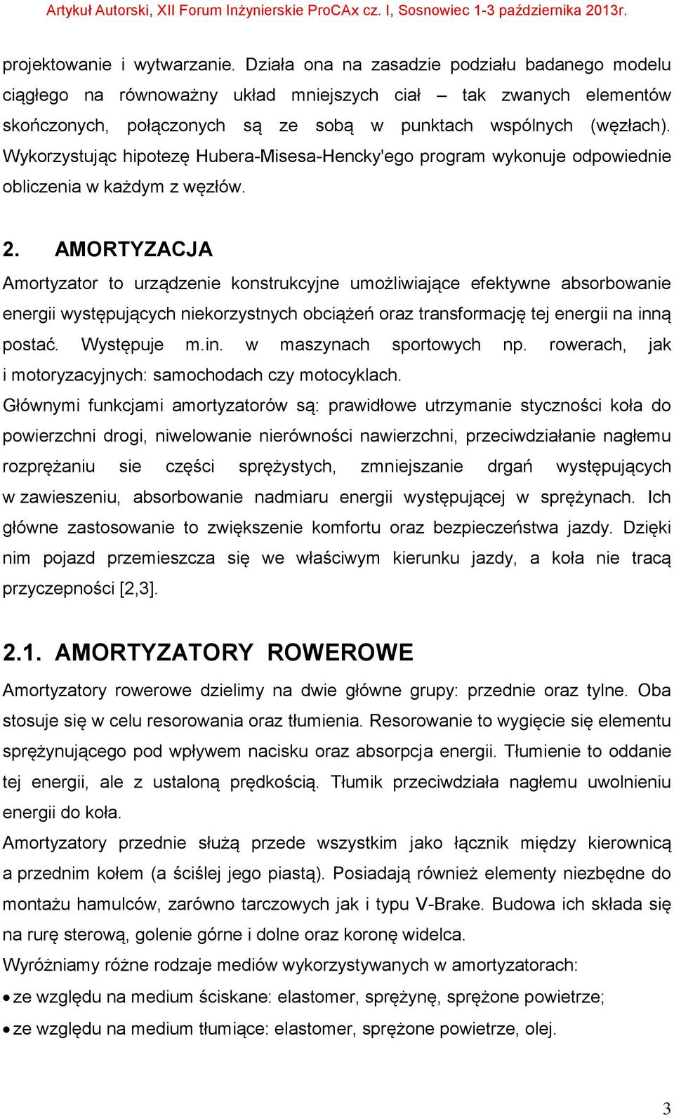 Wykorzystując hipotezę Hubera-Misesa-Hencky'ego program wykonuje odpowiednie obliczenia w każdym z węzłów. 2.