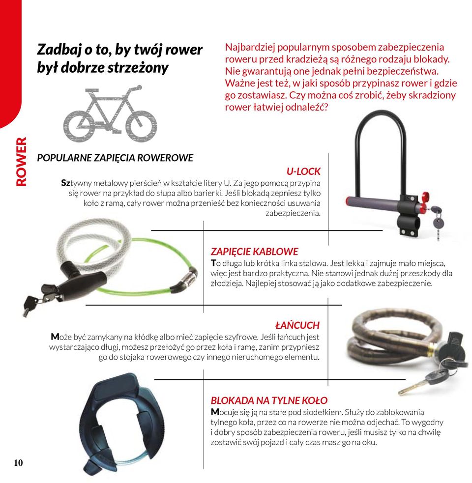 ROWER POPULARNE ZAPIĘCIA ROWEROWE U-LOCK Sztywny metalowy pierścień w kształcie litery U. Za jego pomocą przypina się rower na przykład do słupa albo barierki.