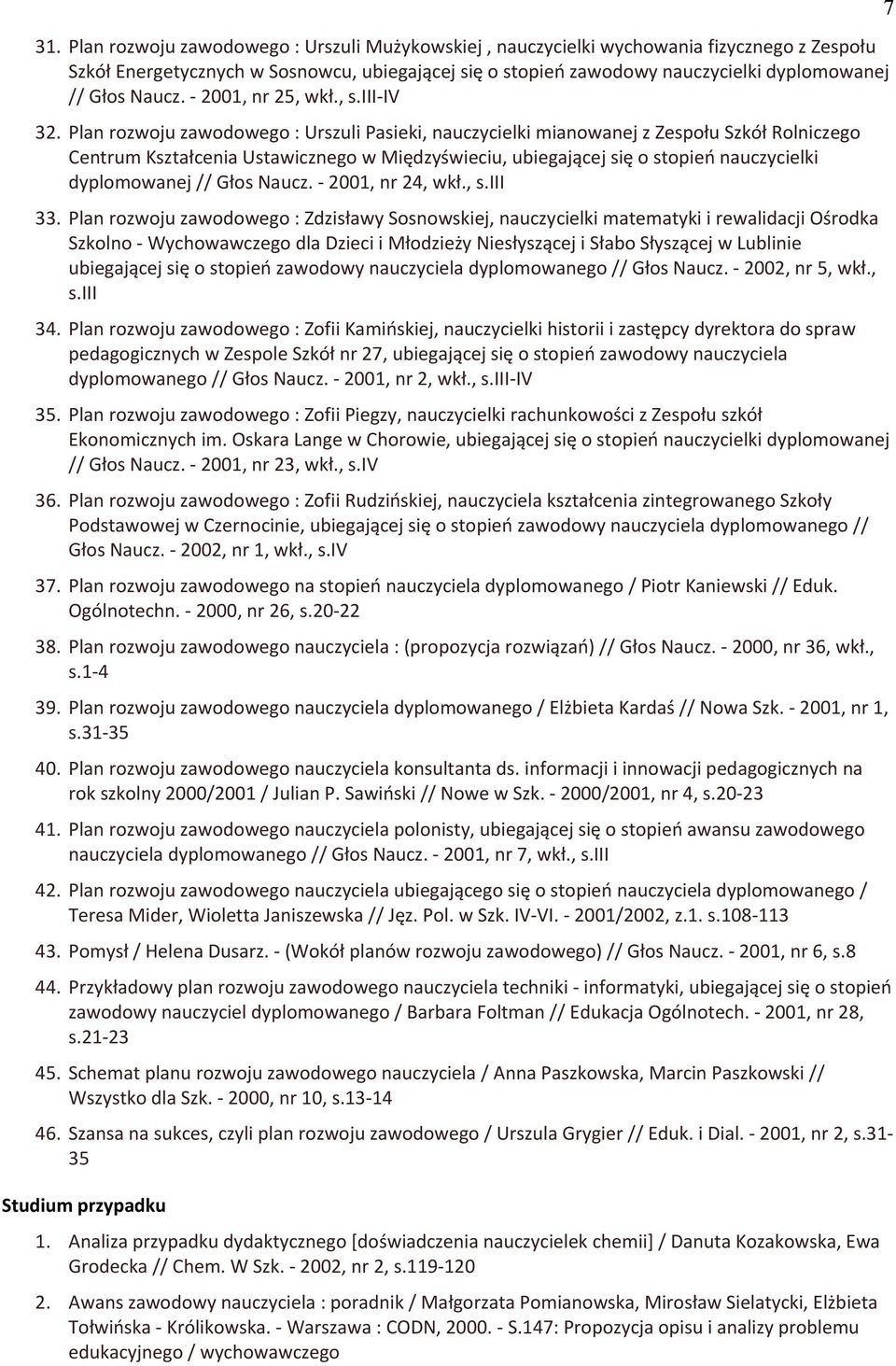 Plan rozwoju zawodowego : Urszuli Pasieki, nauczycielki mianowanej z Zespołu Szkół Rolniczego Centrum Kształcenia Ustawicznego w Międzyświeciu, ubiegającej się o stopień nauczycielki dyplomowanej //