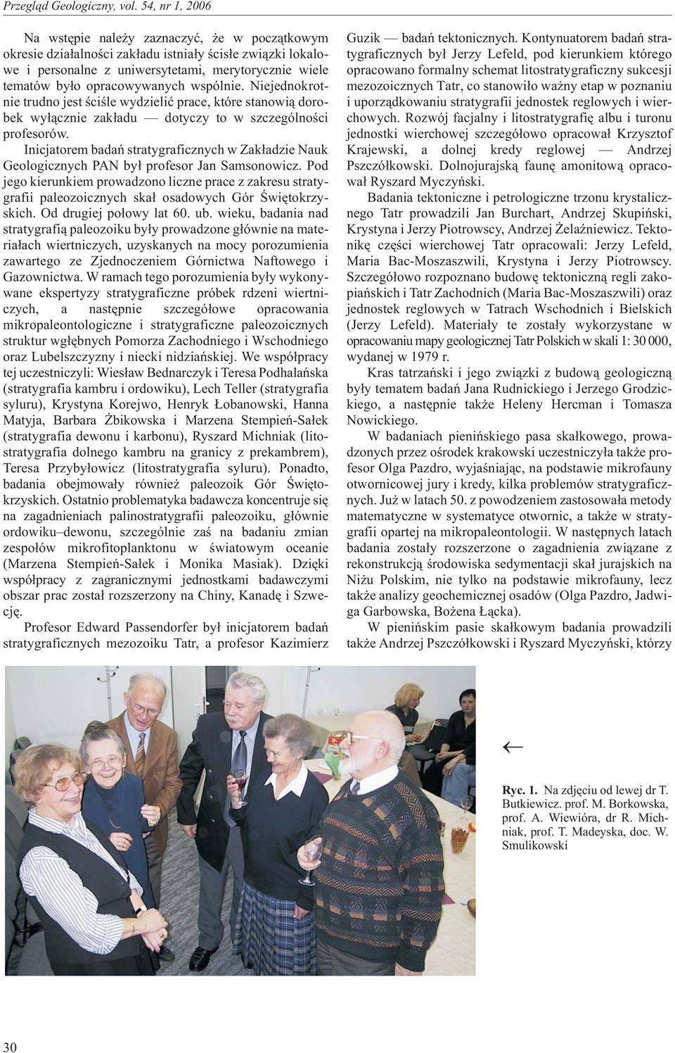 Inicjatorem badañ stratygraficznych w Zak³adzie Nauk Geologicznych PAN by³ profesor Jan Samsonowicz.