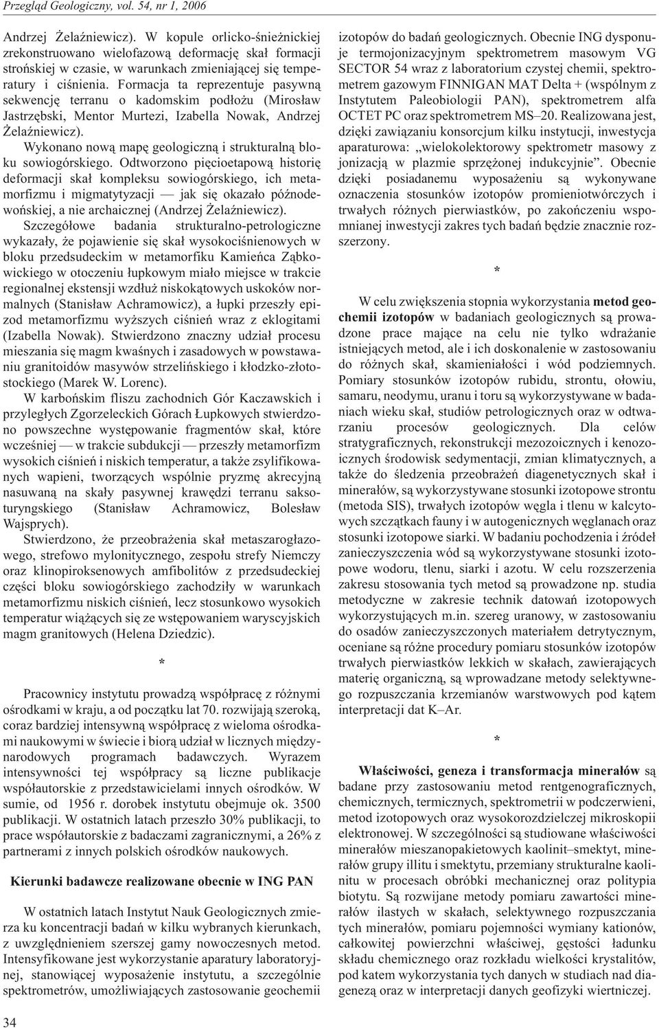 Wykonano now¹ mapê geologiczn¹ i strukturaln¹ bloku sowiogórskiego.