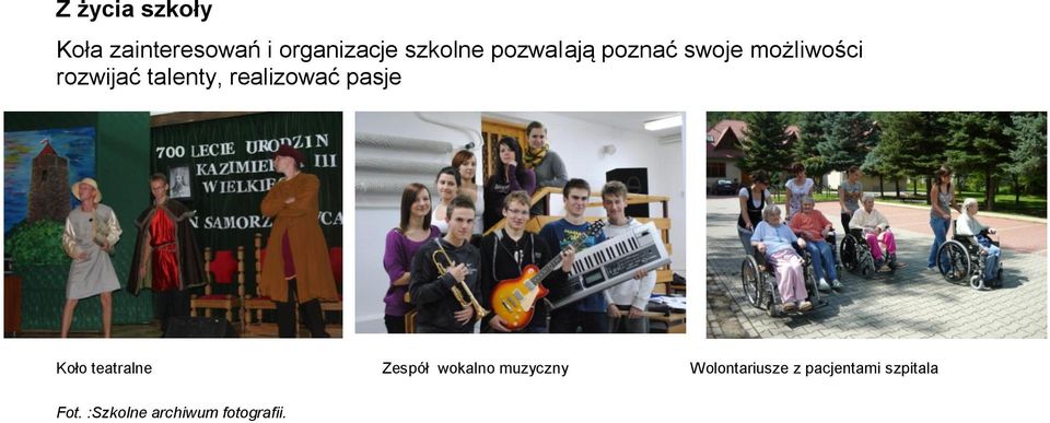 realizować pasje Koło teatralne Zespół wokalno muzyczny