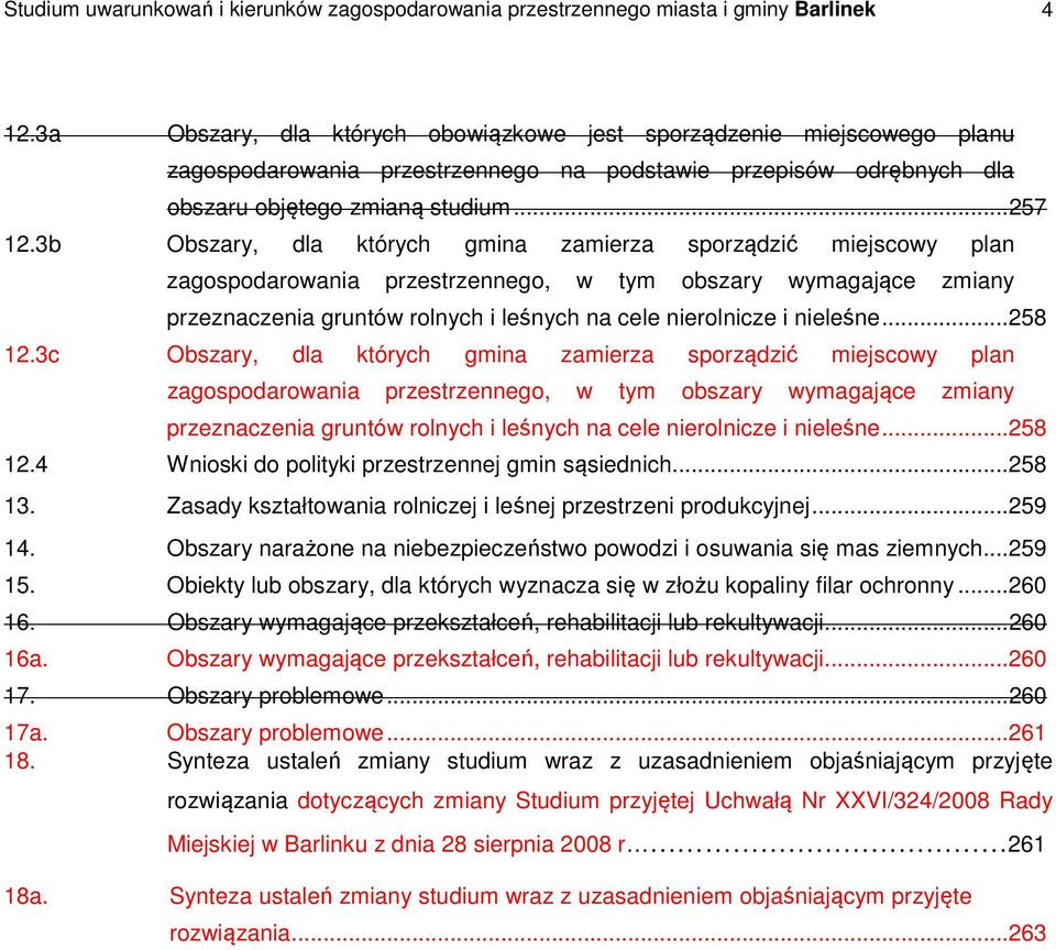 3b Obszary, dla których gmina zamierza sporządzić miejscowy plan zagospodarowania przestrzennego, w tym obszary wymagające zmiany przeznaczenia gruntów rolnych i leśnych na cele nierolnicze i