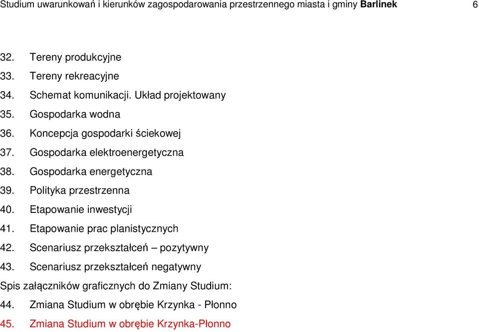 Gospodarka energetyczna 39. Polityka przestrzenna 40. Etapowanie inwestycji 41. Etapowanie prac planistycznych 42.