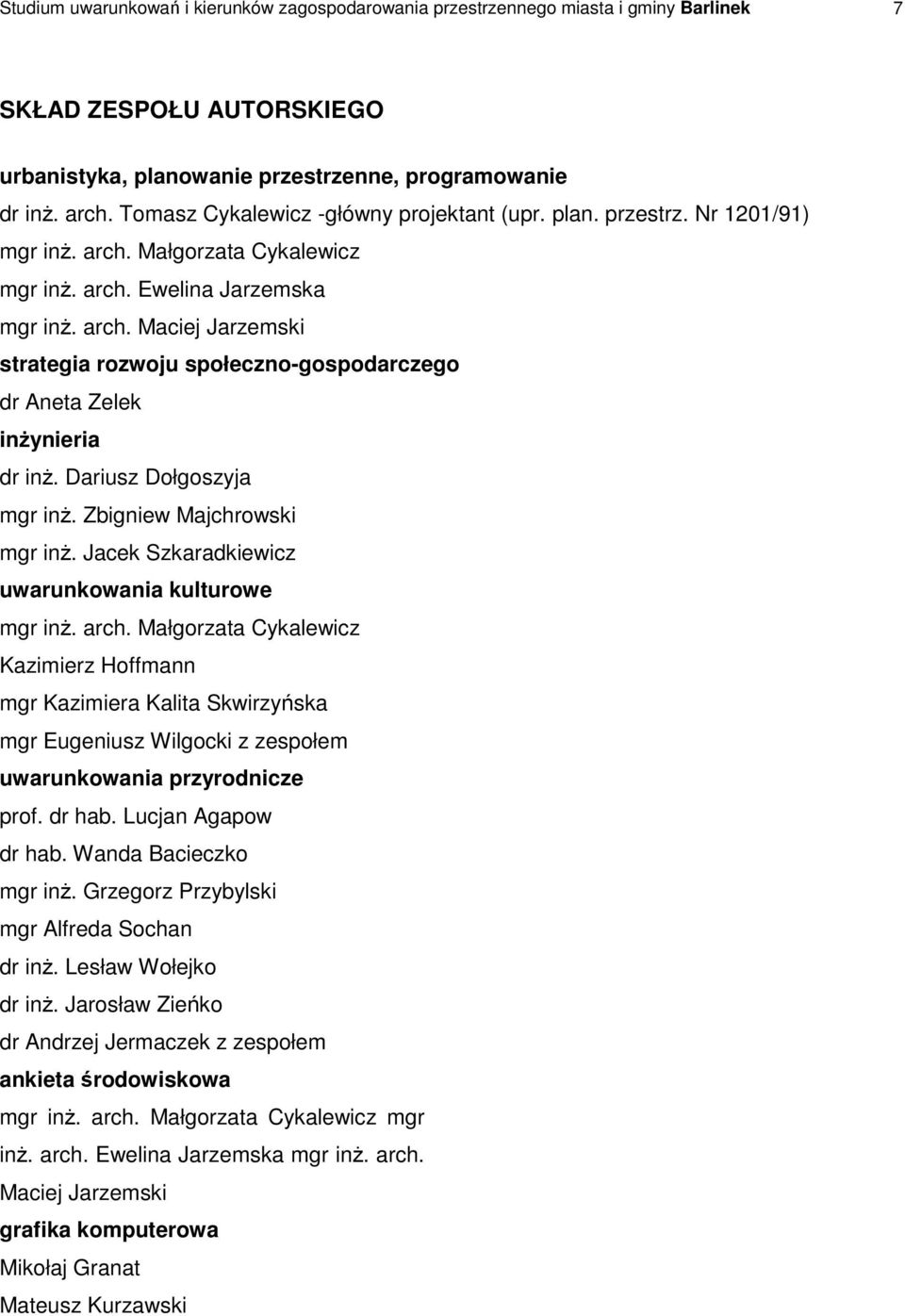 Dariusz Dołgoszyja mgr inż. Zbigniew Majchrowski mgr inż. Jacek Szkaradkiewicz uwarunkowania kulturowe mgr inż. arch.