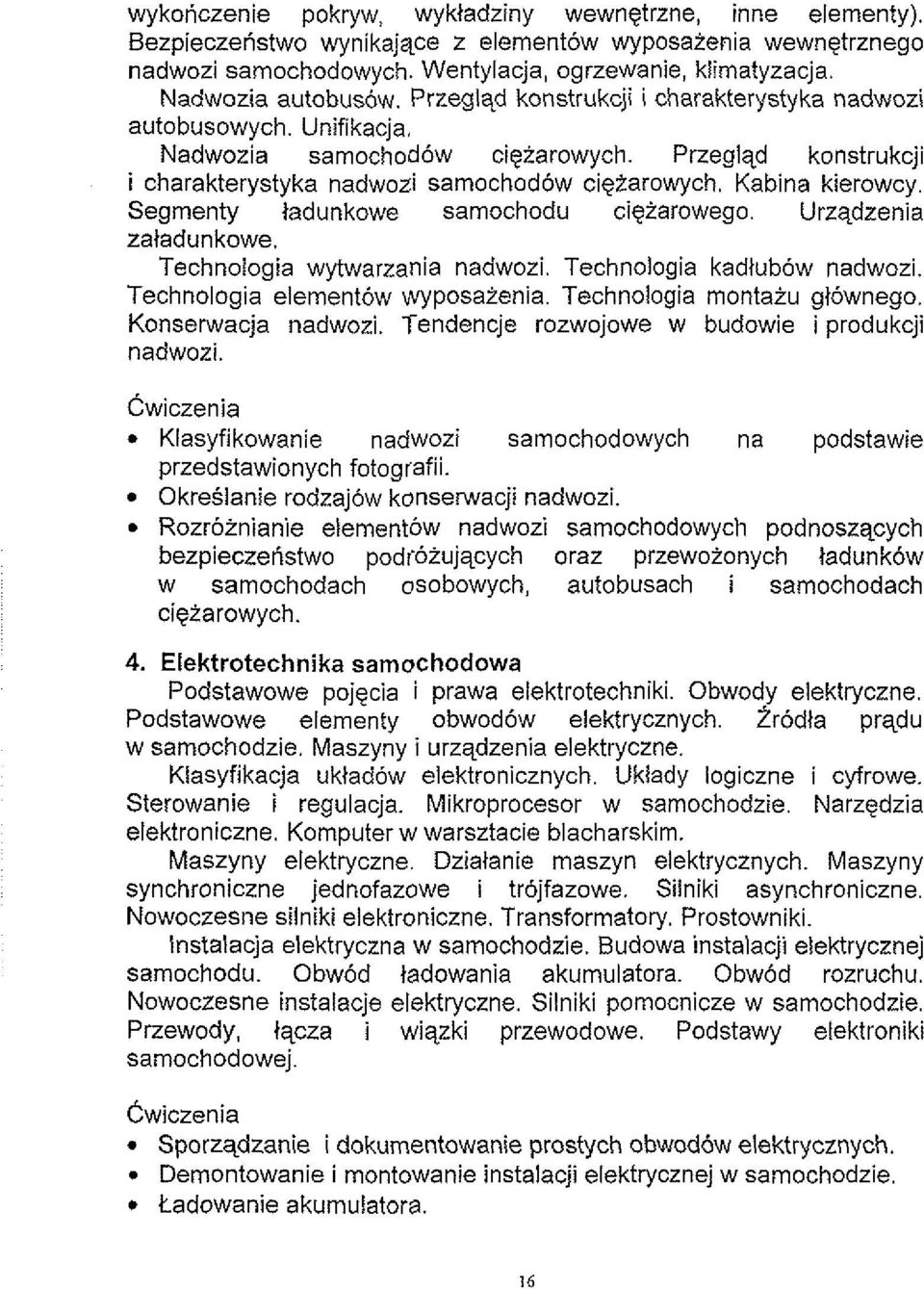 Kabina kierowcy. Segmenty tadunkowe samochodu cigiarowego. Urzqdzenia zatadunkowe. Technologia wytwarzania nadwozi. Technologia kadiubow nadwozi. Technologia element6w wyposaienia.