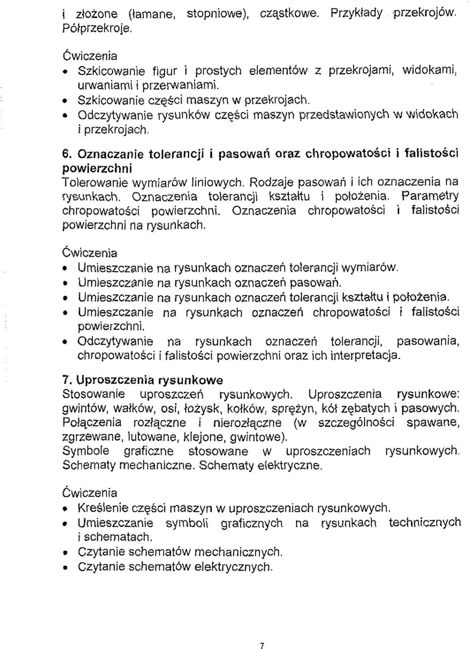 Oznaczanie tolerancji i pasowari oraz chropowatosci i falistosci powierzchni Toierowanie wymiarow liniowych. Rodzaje pasowali i ich oznaczenia na rysunkach. Oznaczenia tolerancji ksztaltu i poloienia.