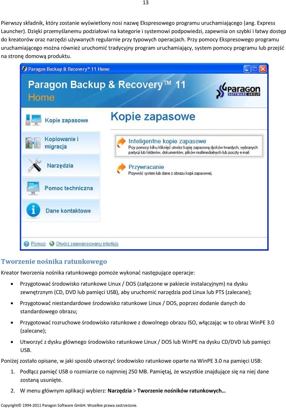 Przy pomocy Ekspresowego programu uruchamiającego można również uruchomić tradycyjny program uruchamiający, system pomocy programu lub przejść na stronę domową produktu.