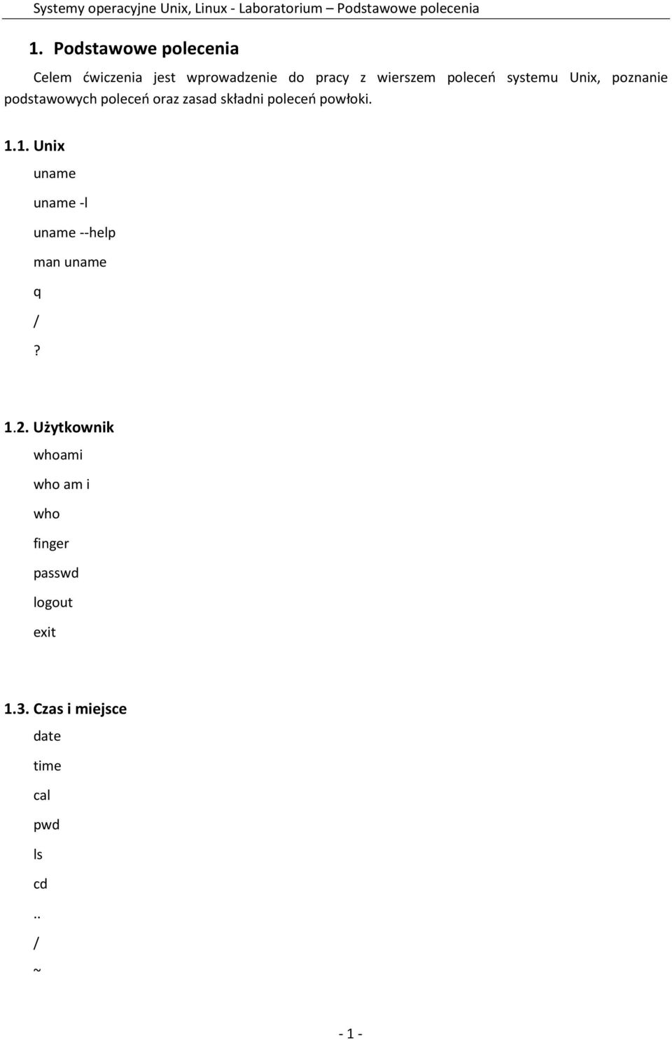 powłoki. 1.1. Unix uname uname -l uname --help man uname q /? 1.2.