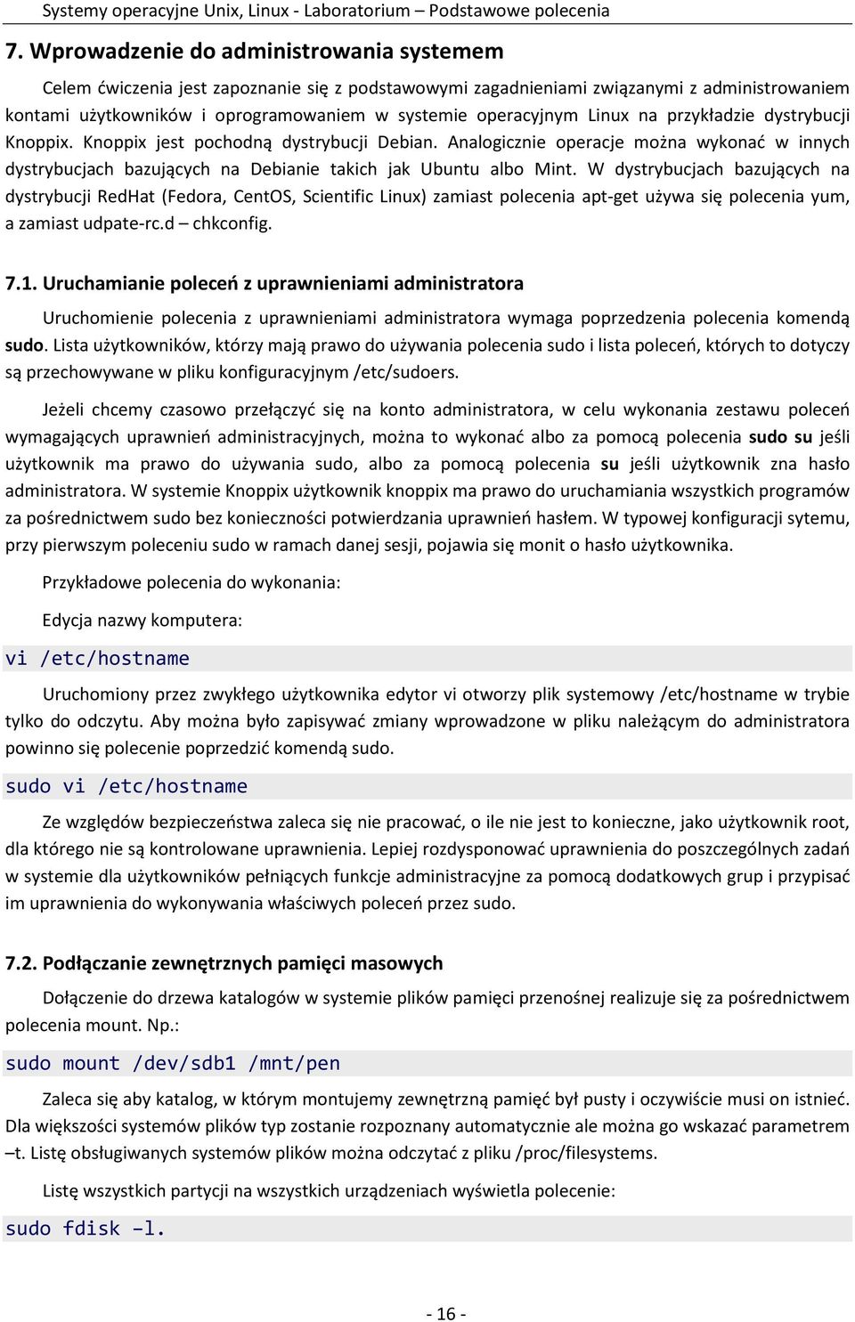 Analogicznie operacje można wykonać w innych dystrybucjach bazujących na Debianie takich jak Ubuntu albo Mint.
