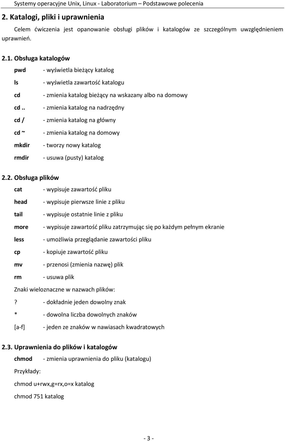 tworzy nowy katalog - usuwa (pusty) katalog 2.