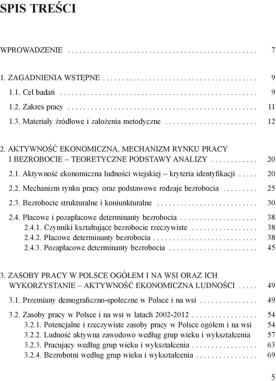 AKTYWNOŚĆ EKONOMICZNA, MECHANIZM RYNKU PRACY I BEZROBOCIE TEORETYCZNE PODSTAWY ANALIZY............ 20 2.1. Aktywność ekonomiczna ludności wiejskiej kryteria identyfikacji..... 20 2.2. Mechanizm rynku pracy oraz podstawowe rodzaje bezrobocia.