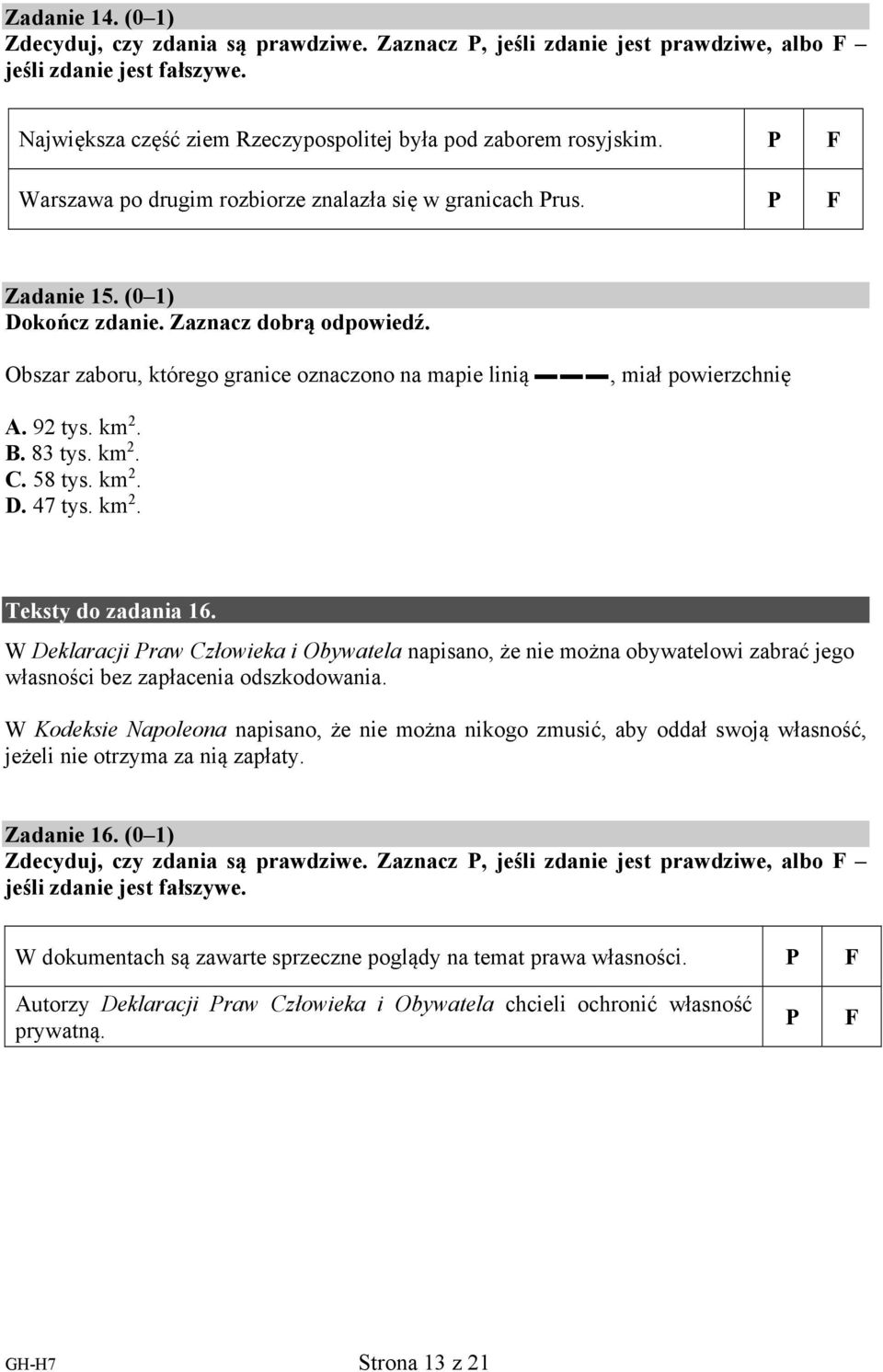 Obszar zaboru, którego granice oznaczono na mapie linią, miał powierzchnię A. 92 tys. km 2. B. 83 tys. km 2. C. 58 tys. km 2. D. 47 tys. km 2. Teksty do zadania 16.