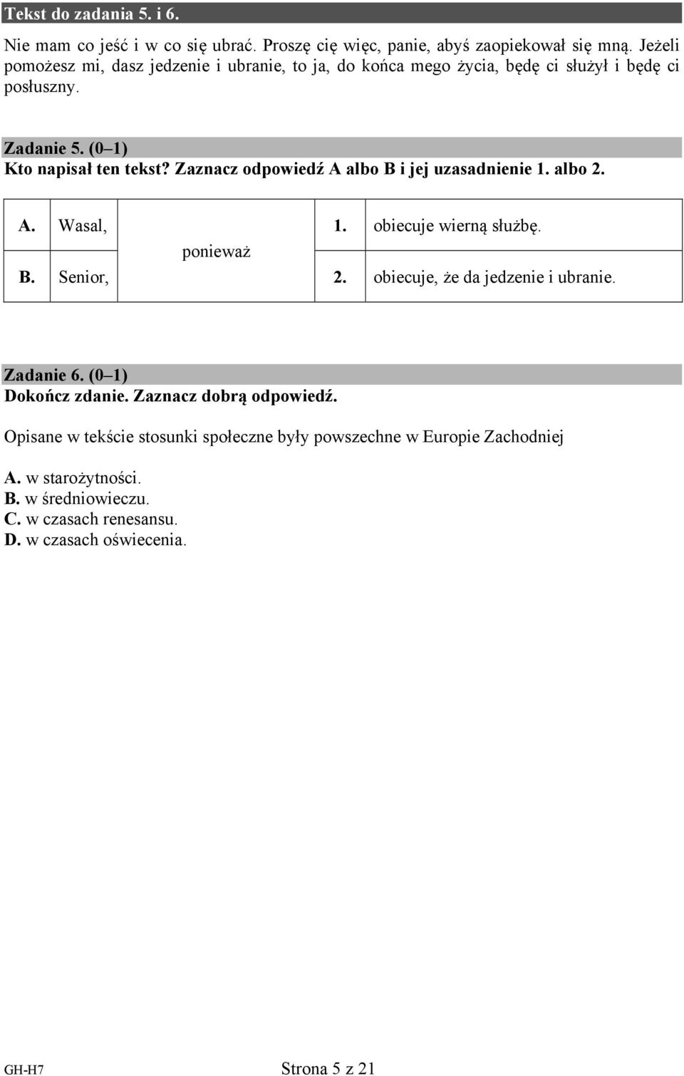 Zaznacz odpowiedź A albo B i jej uzasadnienie 1. albo 2. A. Wasal, 1. obiecuje wierną służbę. ponieważ B. Senior, 2. obiecuje, że da jedzenie i ubranie. Zadanie 6.