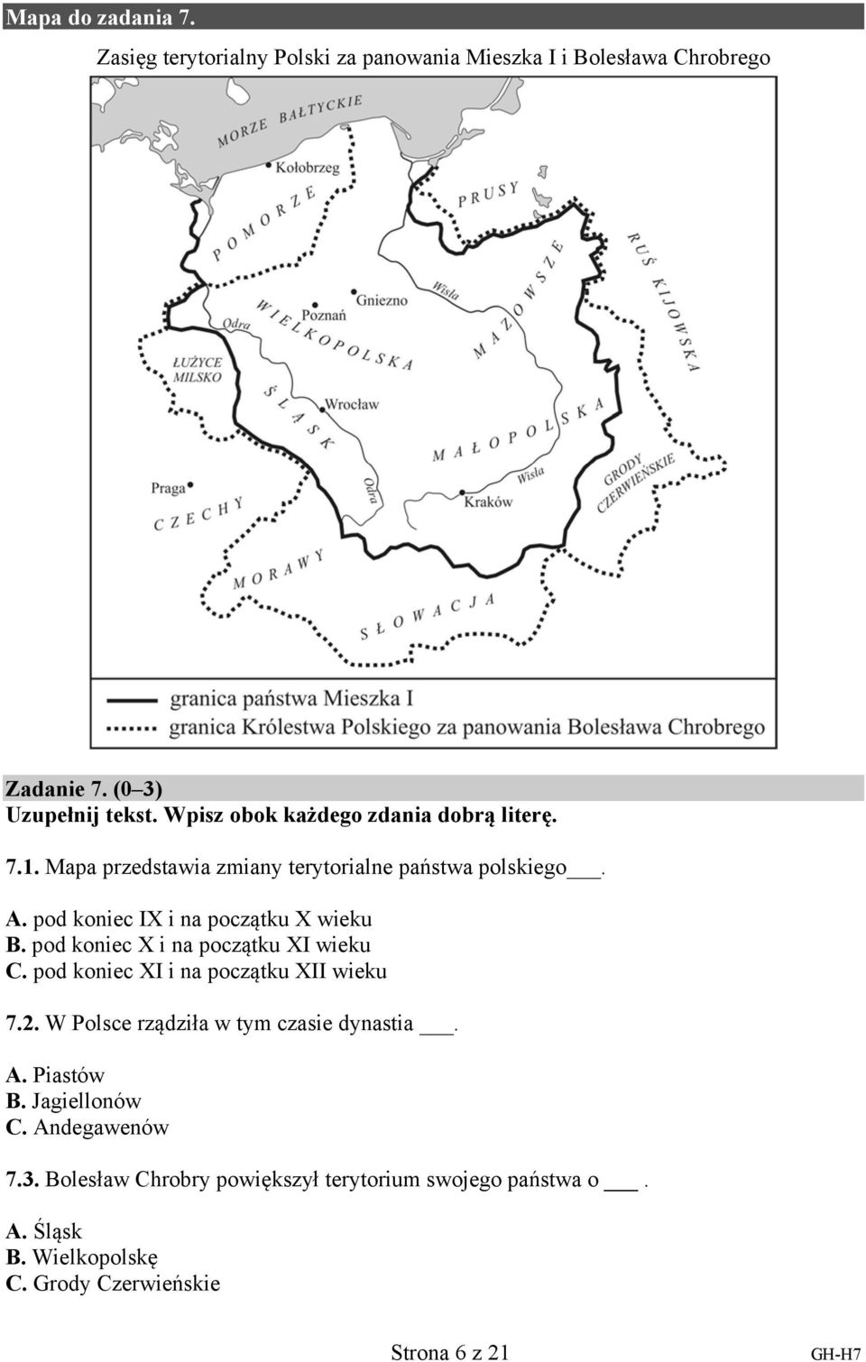 pod koniec IX i na początku X wieku B. pod koniec X i na początku XI wieku C. pod koniec XI i na początku XII wieku 7.2.