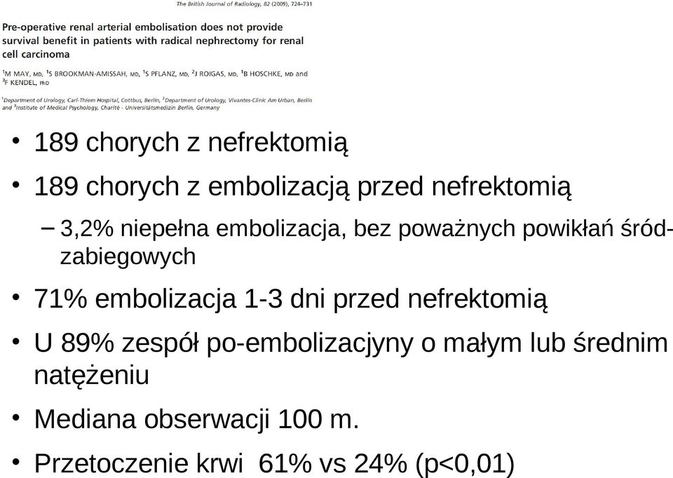 embolizacja 1-3 dni przed nefrektomią U 89% zespół po-embolizacjyny o małym