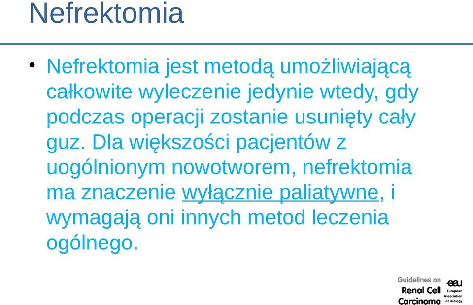 guz. Dla większości pacjentów z uogólnionym nowotworem, nefrektomia