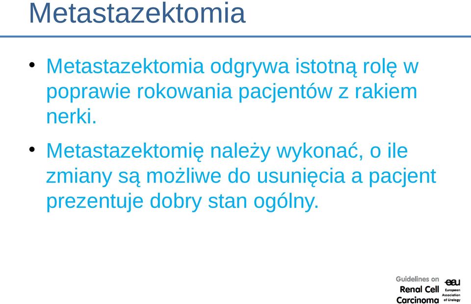 Metastazektomię należy wykonać, o ile zmiany są